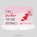 Independent real estate I'm a Sucker for Your Referrals | Valentine's Day Postcard PixelsPrinted