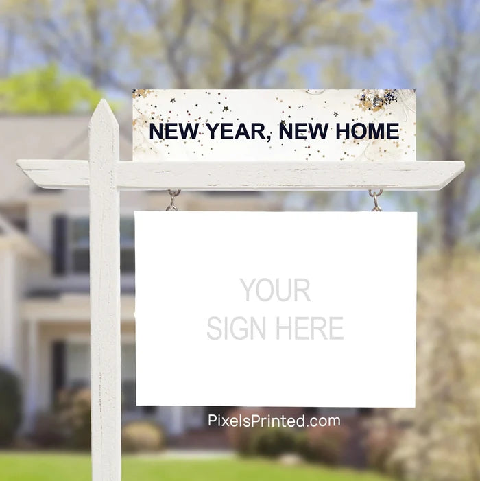 New Year, New House real estate sign riders PixelsPrinted