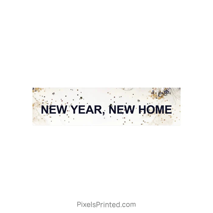 New Year, New House real estate sign riders PixelsPrinted